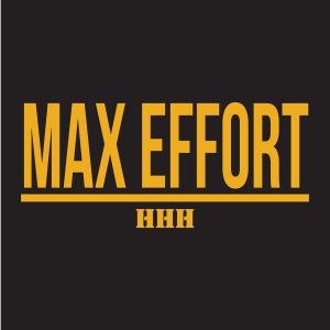 Max Effort -HHH Club